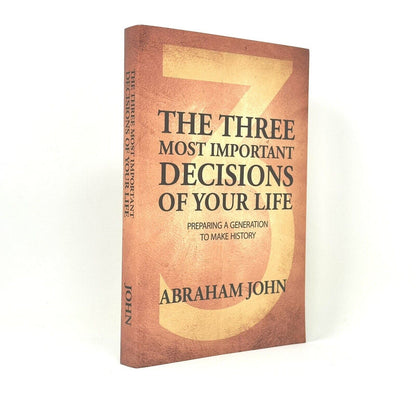 The Three Most Important Decisions Of Your Life: Preparing A Generation by Abraham John - Uncle Buddy's Beard & Used Books